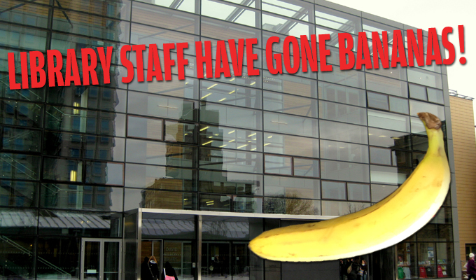 Library Staff have gone Bananas…