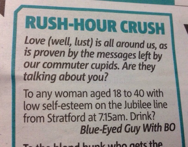 Lonely Hearts ads like this won't work though, don't be an idiot