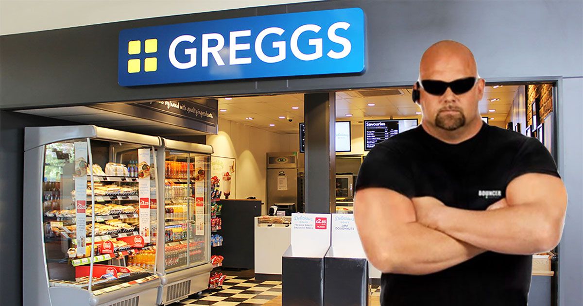 Greggs are now putting bouncers at their doors