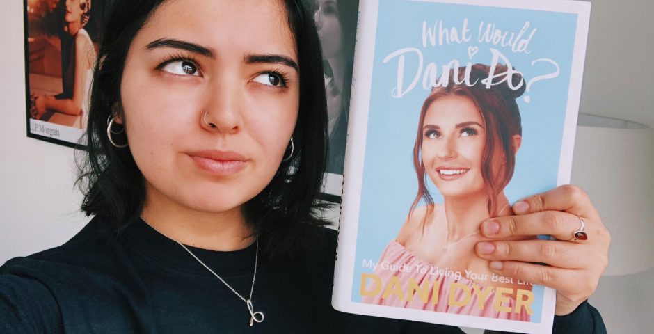 The 17 Bizarre Life Lessons I Learned From Reading Dani Dyer s Book The 17 Bizarre Life Lessons I Learned From Reading Dani Dyer s Book