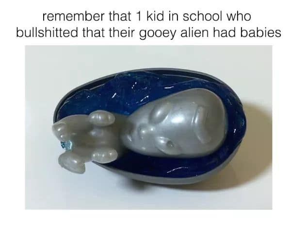 Image may contain: 90s kid memes, school, uk, meme, tweet, reaction, funny, 00s, 90s, nostalgic, gooey alien, baby, conspiracy, Gemstone, Pearl, Jewelry, Accessory, Accessories
